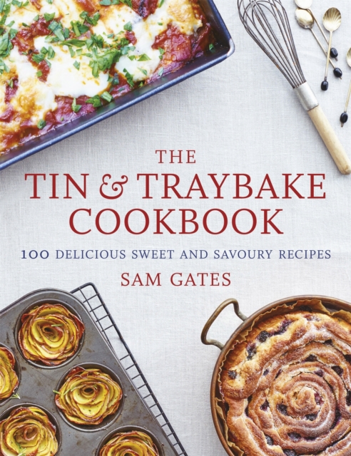 The Tin & Traybake Cookbook : 100 delicious sweet and savoury recipes, Paperback / softback Book