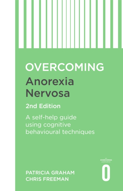 Overcoming Anorexia Nervosa 2nd Edition : A self-help guide using cognitive behavioural techniques, Paperback / softback Book