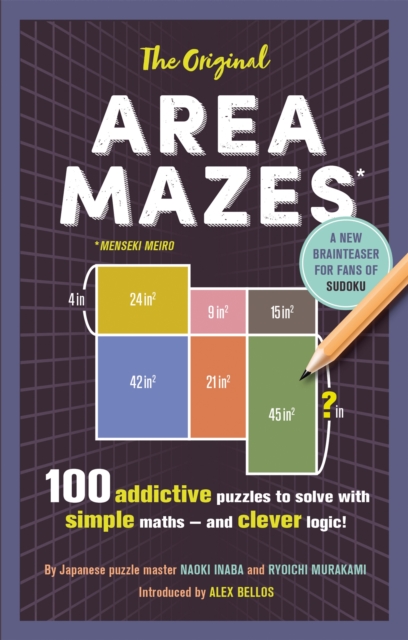 The Original Area Mazes : 100 addictive puzzles to solve with simple maths - and clever logic!, Paperback / softback Book