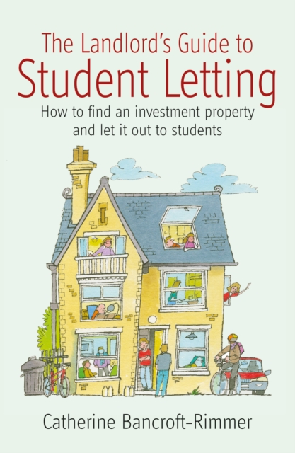 The Landlord's Guide to Student Letting : How to find an Investment Property and Rent It Out to Students, EPUB eBook