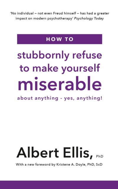 How to Stubbornly Refuse to Make Yourself Miserable : About Anything - Yes, Anything!, EPUB eBook