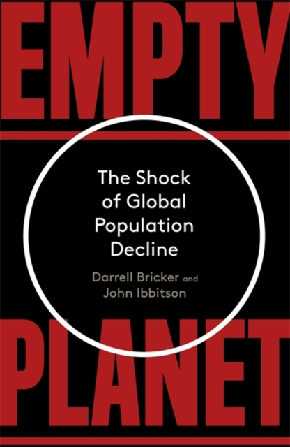 Empty Planet : The Shock of Global Population Decline, Hardback Book