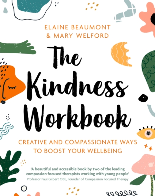 The Kindness Workbook : Creative and Compassionate Ways to Boost Your Wellbeing, Paperback / softback Book