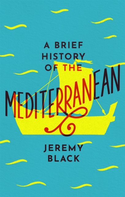 A Brief History of the Mediterranean : Indispensable for Travellers, Paperback / softback Book