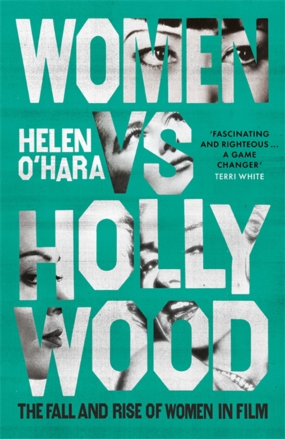 Women vs Hollywood : The Fall and Rise of Women in Film, Hardback Book