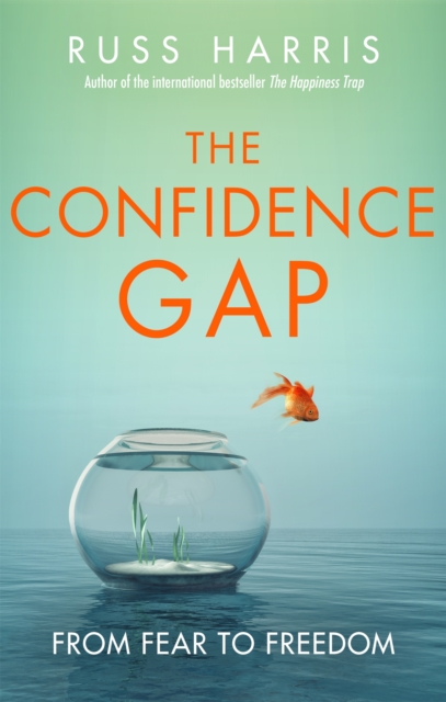 The Confidence Gap : From Fear to Freedom, Paperback / softback Book