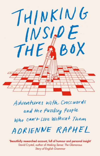 Thinking Inside the Box : Adventures with Crosswords and the Puzzling People Who Can't Live Without Them, Paperback / softback Book