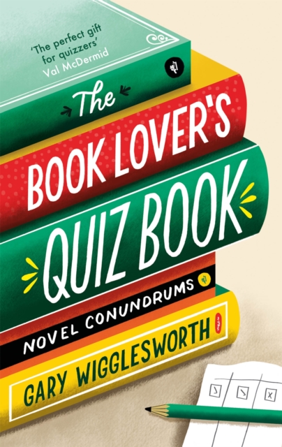 The Book Lover's Quiz Book : Novel Conundrums, Hardback Book