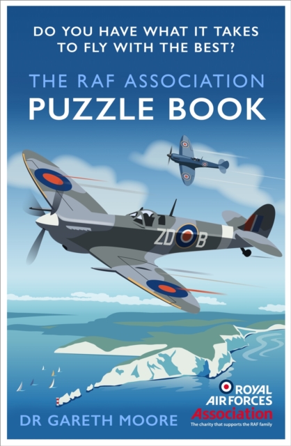 The RAF Association Puzzle Book : Do You Have What It Takes to Fly with the Best?, Paperback / softback Book