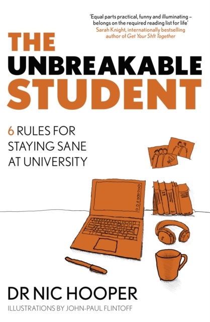 The Unbreakable Student : 6 Rules for Staying Sane at University, Paperback / softback Book