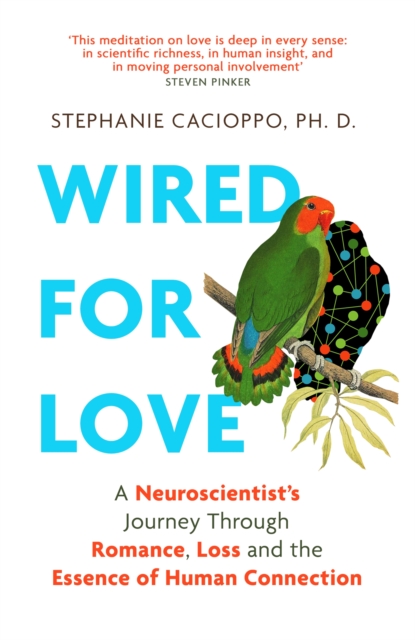 Wired For Love : A Neuroscientist’s Journey Through Romance, Loss and the Essence of Human Connection, Hardback Book