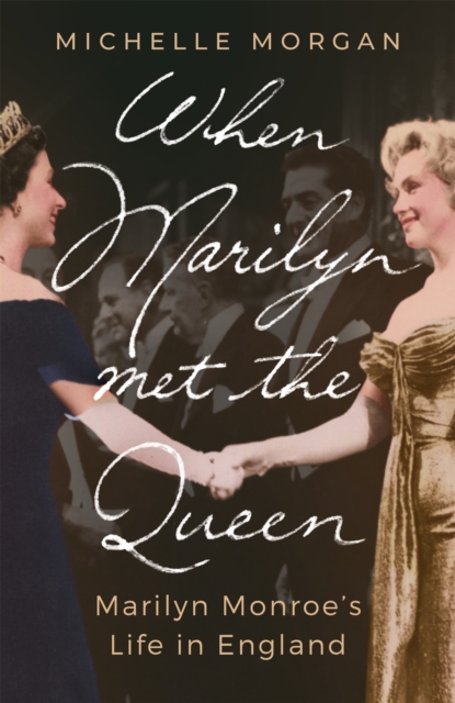 When Marilyn Met the Queen : Marilyn Monroe's Life in England, Paperback / softback Book