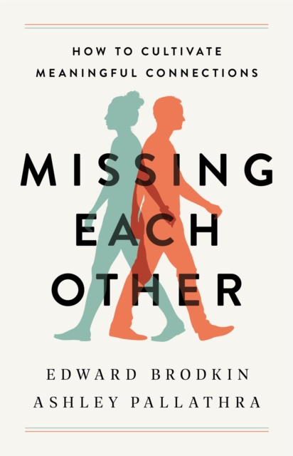 Missing Each Other : How to Cultivate Meaningful Connections, Paperback / softback Book