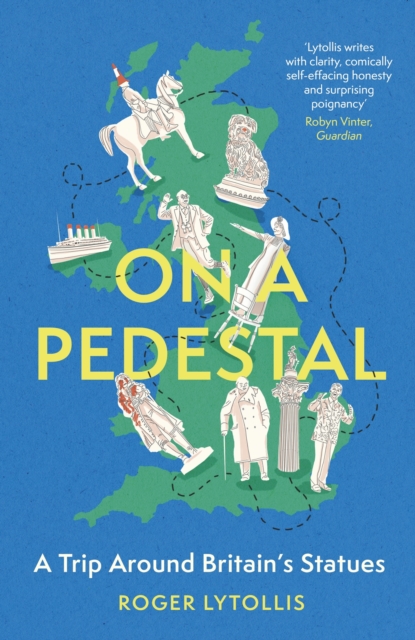 On a Pedestal : A Trip around Britain's Statues, EPUB eBook