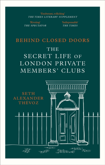 Behind Closed Doors : The Secret Life of London Private Members' Clubs, Paperback / softback Book