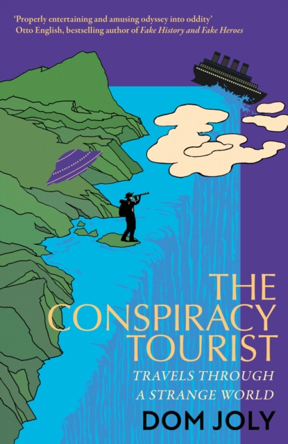 The Conspiracy Tourist : Travels Through a Strange World, Hardback Book