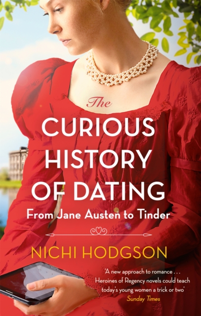 The Curious History of Dating : From Jane Austen to Tinder, Paperback / softback Book