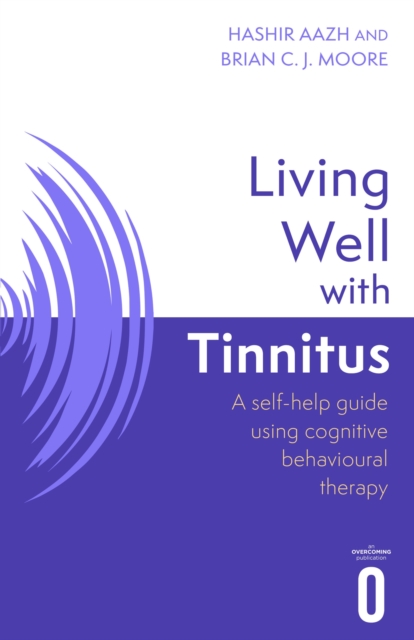 Living Well with Tinnitus : A self-help guide using cognitive behavioural therapy, Paperback / softback Book
