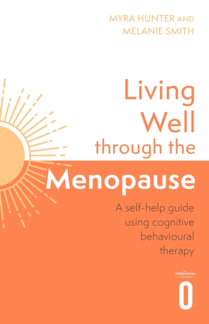 Living Well Through The Menopause : An evidence-based cognitive behavioural guide, Paperback / softback Book