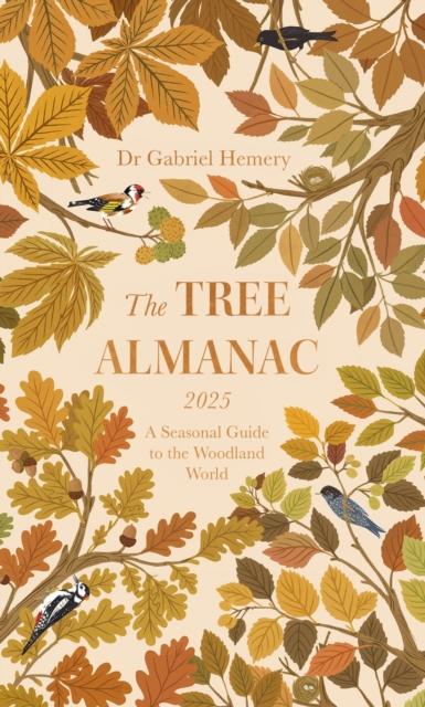 The Tree Almanac 2025 : A Seasonal Guide to Understanding the Woodland World, Hardback Book