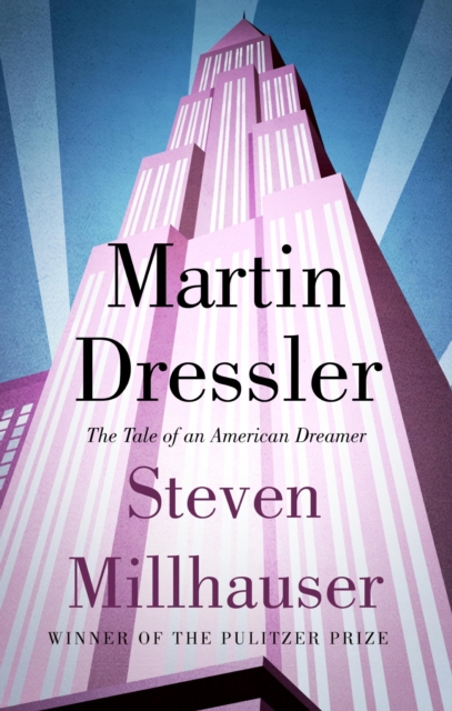 Martin Dressler : The Tale of an American Dreamer, EPUB eBook