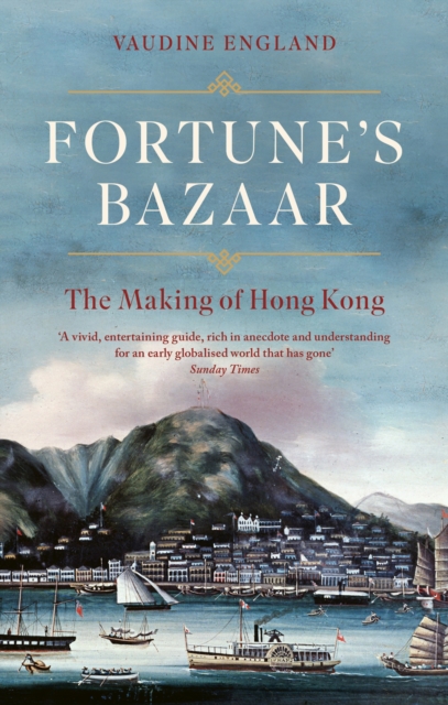 Fortune's Bazaar : The Making of Hong Kong, Paperback / softback Book