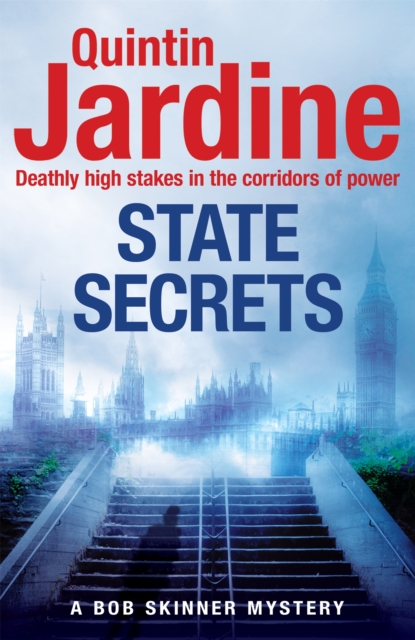 State Secrets (Bob Skinner series, Book 28) : A terrible act in the heart of Westminster. A tough-talking cop faces his most challenging investigation..., Hardback Book