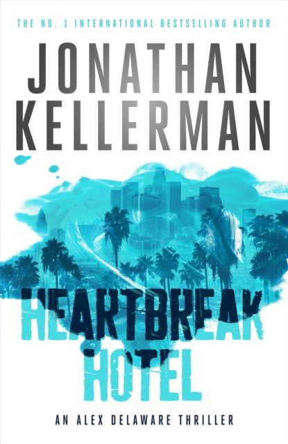 Heartbreak Hotel (Alex Delaware series, Book 32) : A twisting psychological thriller, Hardback Book
