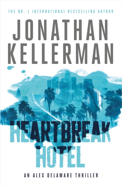 Heartbreak Hotel (Alex Delaware series, Book 32) : A twisting psychological thriller, EPUB eBook
