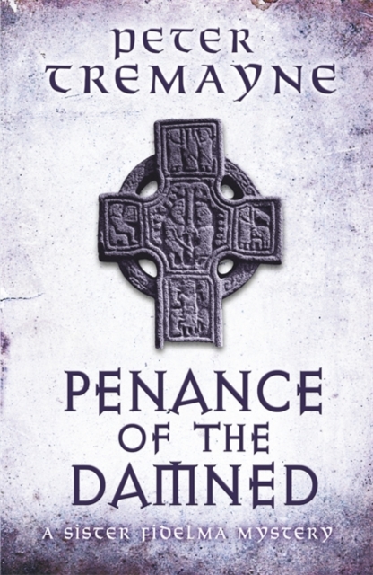 Penance of the Damned (Sister Fidelma Mysteries Book 27) : A deadly medieval mystery of danger and deceit, Hardback Book