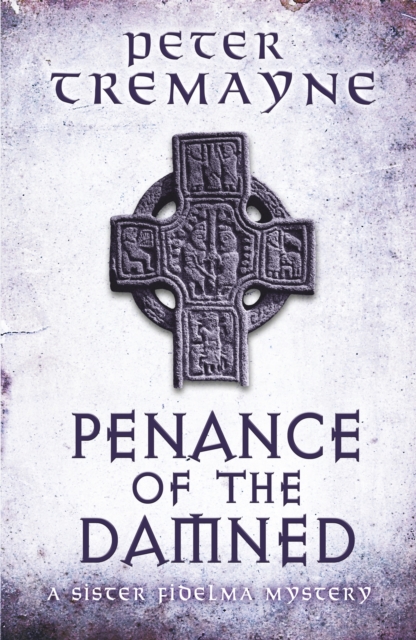 Penance of the Damned (Sister Fidelma Mysteries Book 27) : A deadly medieval mystery of danger and deceit, Paperback / softback Book