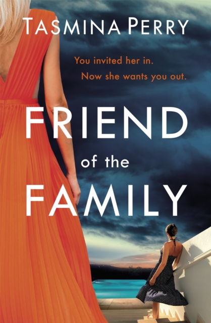Friend of the Family : You invited her in. Now she wants you out. The gripping page-turner you don't want to miss., Paperback / softback Book