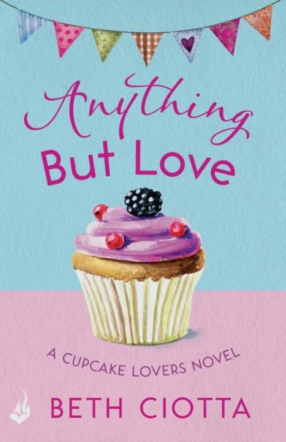 Anything But Love (Cupcake Lovers Book 3) : A delicious slice of romance and cake, EPUB eBook