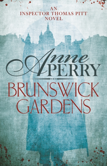 Brunswick Gardens (Thomas Pitt Mystery, Book 18) : A thrilling journey into corruption and murder in Victorian London, EPUB eBook