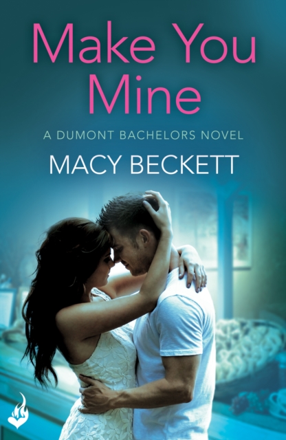 Make You Mine: Dumont Bachelors 1 (A sexy romantic comedy of second chances), EPUB eBook