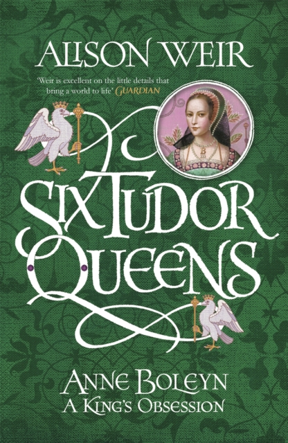 Six Tudor Queens: Anne Boleyn, A King's Obsession : Six Tudor Queens 2, Hardback Book