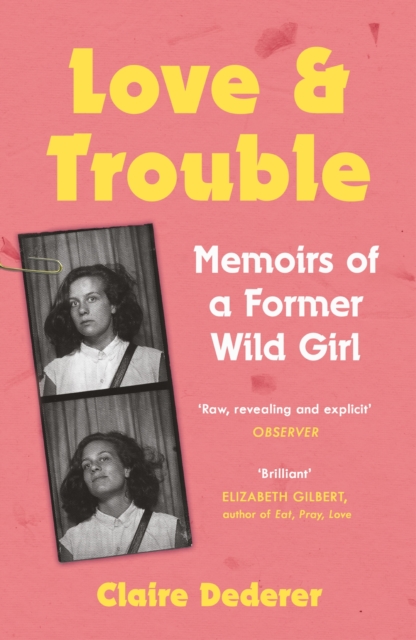 Love and Trouble: Memoirs of a Former Wild Girl, EPUB eBook
