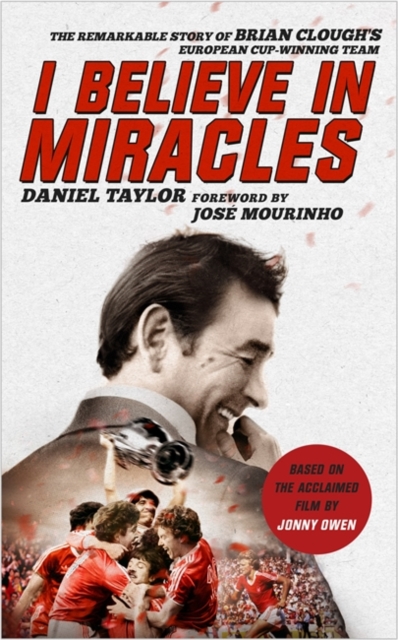 I Believe in Miracles : The Remarkable Story of Brian Clough's European Cup-Winning Team, Hardback Book