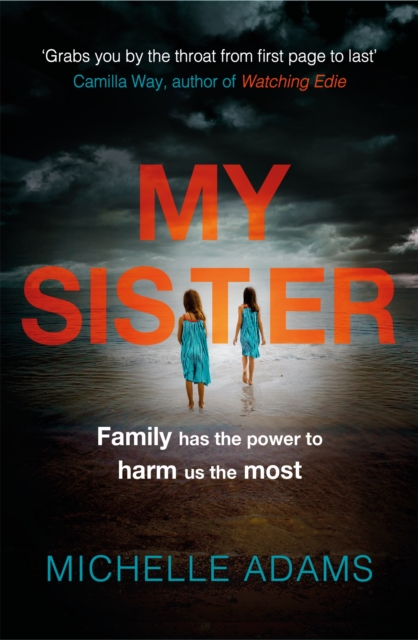 My Sister : an addictive psychological thriller with twists that grip you until the very last page, Paperback / softback Book