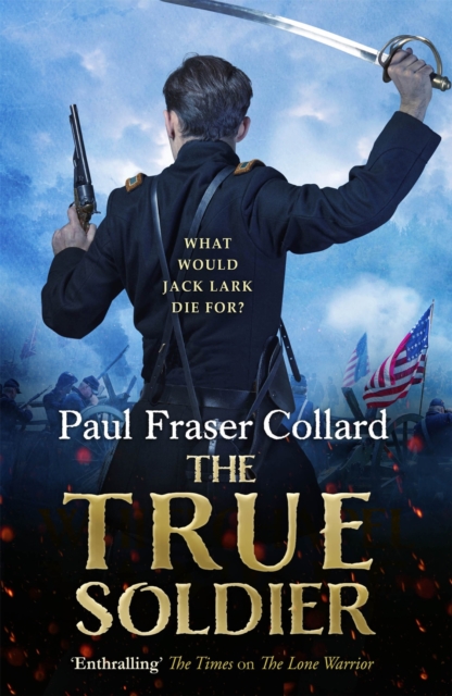 The True Soldier (Jack Lark, Book 6) : American Civil War, Battle of Bull Run, 1861, EPUB eBook