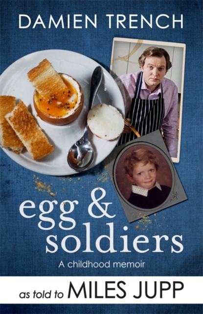 Egg and Soldiers : A Childhood Memoir (with Postcards from the Present) by Damien Trench, Hardback Book