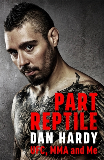 Part Reptile : UFC, MMA and Me, Hardback Book