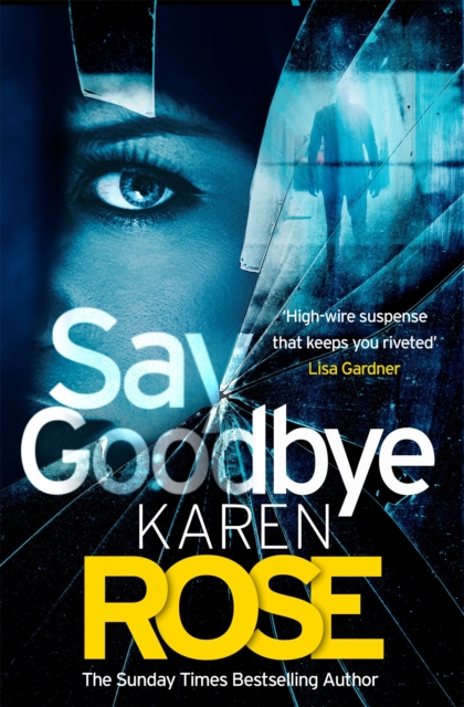 Say Goodbye (The Sacramento Series Book 3) : the absolutely gripping thriller from the Sunday Times bestselling author, Hardback Book