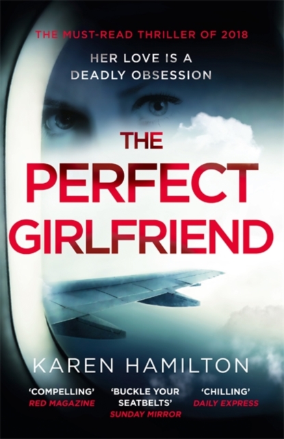The Perfect Girlfriend : The gripping and twisted Sunday Times Top Ten Bestseller that everyone's talking about!, Hardback Book