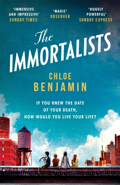 The Immortalists : If you knew the date of your death, how would you live?, Paperback / softback Book