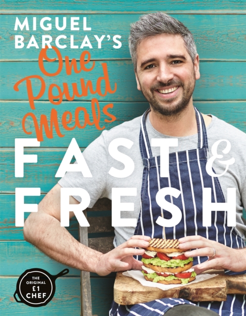 Miguel Barclay's FAST & FRESH One Pound Meals : Delicious Food For Less, Paperback / softback Book