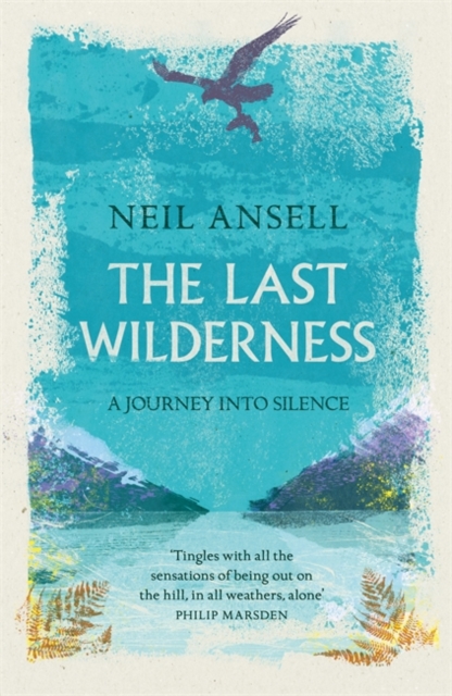The Last Wilderness : A Journey into Silence, Hardback Book