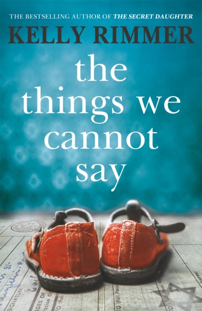 The Things We Cannot Say : A heart-breaking, inspiring novel of hope and a love to defy all odds in World War Two, Paperback / softback Book