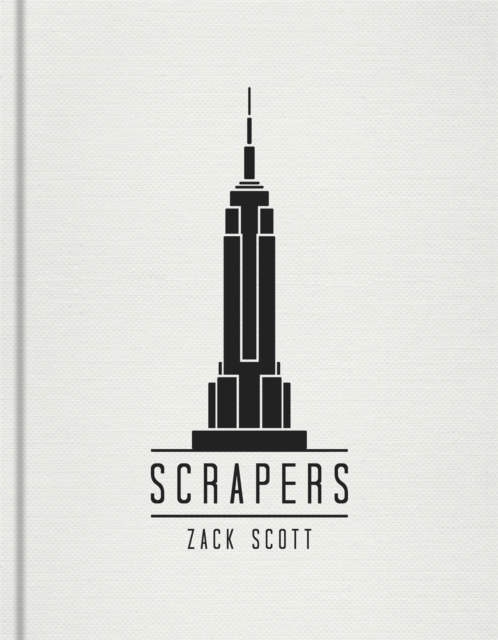 Scrapers : A Visual Guide to Extraordinary Buildings, Hardback Book