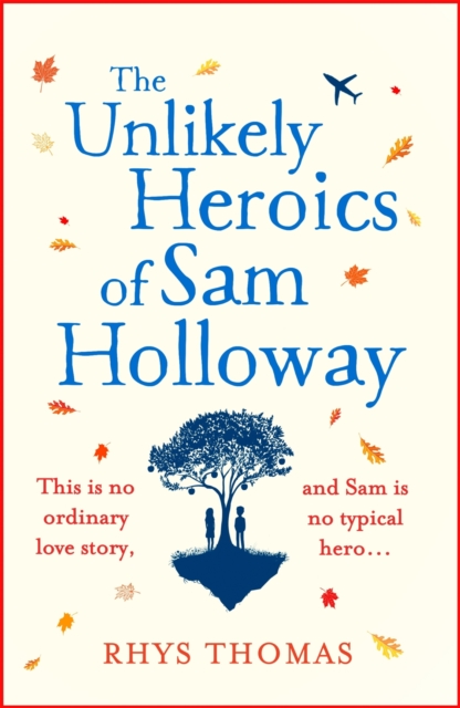 The Unlikely Heroics of Sam Holloway : A superhero story with a big heart, EPUB eBook